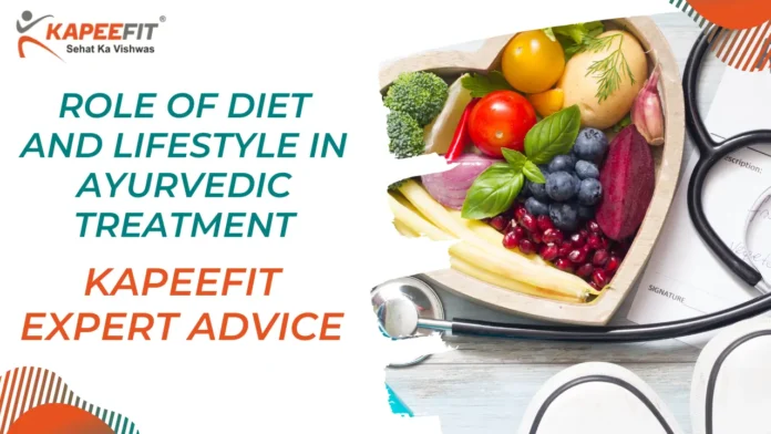 The Role of Diet and Lifestyle in Ayurvedic Treatment kapeefit Expert Advice