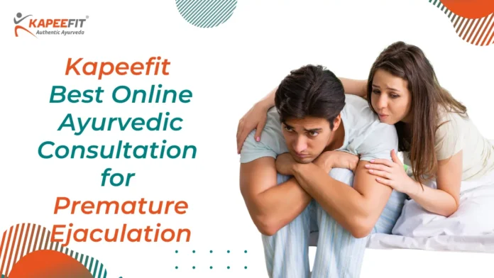 Best Online Ayurvedic Consultation for Premature Ejaculation