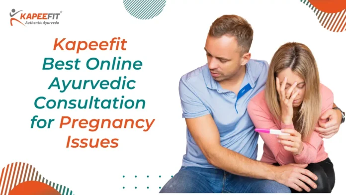 Kapeefit Best Online Ayurvedic Consultation for Pregnancy Issues