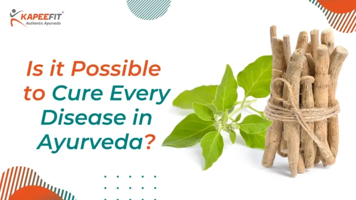 Is it Possible to Cure Every Disease in Ayurveda