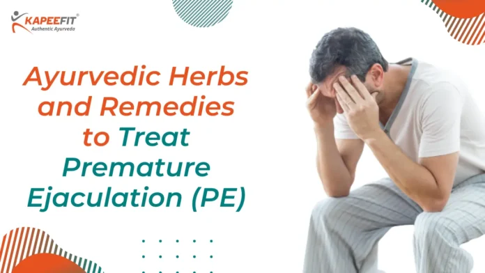 Ayurvedic Herbs and Remedies to Treat Premature Ejaculation (PE)