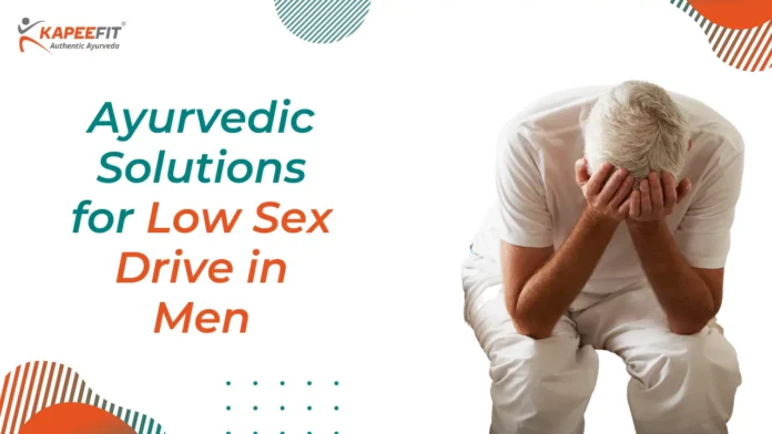 Ayurvedic Solutions for Low Sex Drive in Men