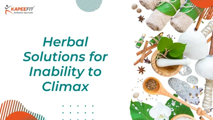 Herbal Solutions for Inability to Climax