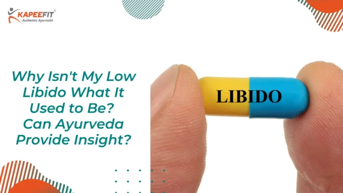 Why Isn't My Low Libido What It Used to Be Can Ayurveda Provide Insight