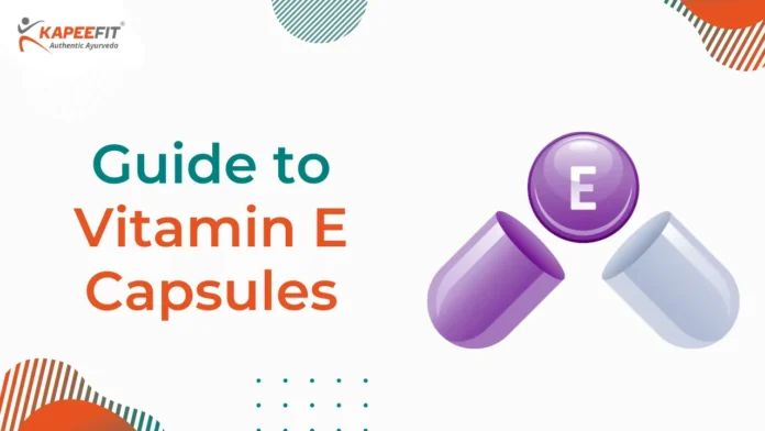 Guide to Vitamin E Capsules